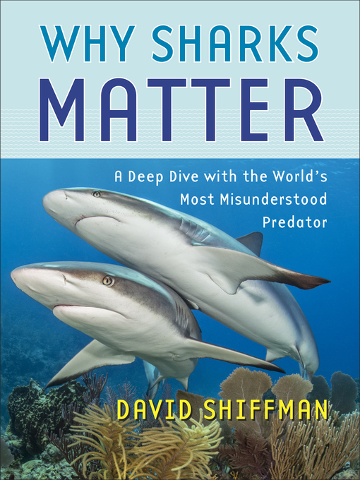 Title details for Why Sharks Matter by David Shiffman - Available